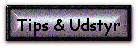 Tips & Udstyr